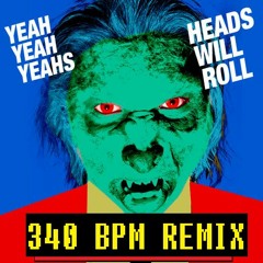 HEADS WILL ROLL - 340 BPM EDIT