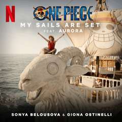 My Sails Are Set (from the Netflix Series "One Piece") [feat. Aurora]