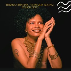 Teresa Cristina - Com Que Roupa (Stilck Edit)