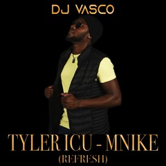 TYLER ICU - MNIKE (DJ VASCO EDIT REFRESH)