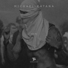MICHAEL KATANA - HELP ME (VIP EDIT)