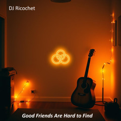 Good Friends Are Hard to Find