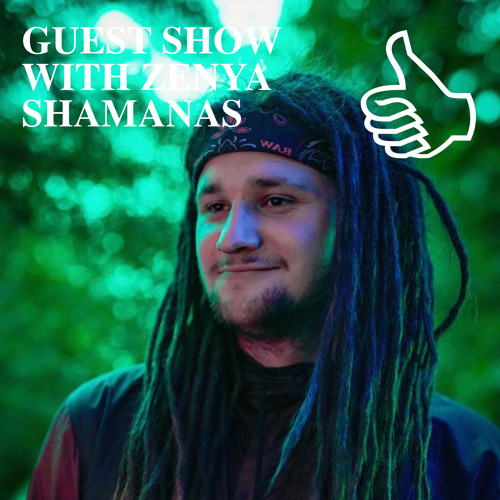 GUEST SHOW WITH ZENYA SHAMANAS