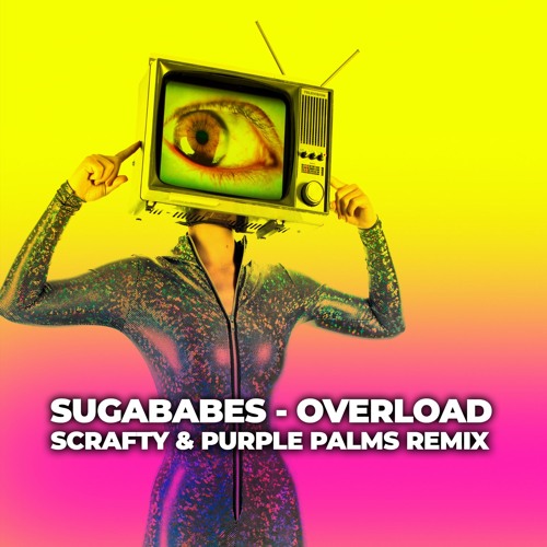 Sugababes - Overload (Scrafty & Purple Palms Remix) (FREE DOWNLOAD)