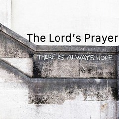 Lord's Prayer 10-24-21