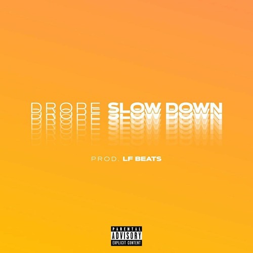 Drope - Slow Down (prod. LF Beats)