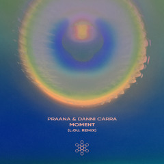 PRAANA & Danni Carra - Moment (L.GU. Remix)
