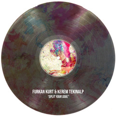 Furkan Kurt & Kerem Tekinalp - Split Your Soul (Original Mix)
