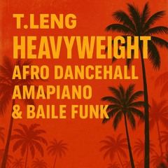 Heavyweight Afro, Dancehall, Amapiano & Baile Funk