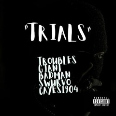 TRIALS -Troubles x Giant x BadMan Swurvo x Cayes1904