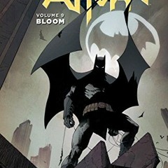 Open PDF Batman Vol. 9: Bloom (The New 52) by  Scott Snyder &  Greg Capullo