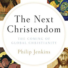 [Download] EBOOK 📩 The Next Christendom: The Coming of Global Christianity by  Phili
