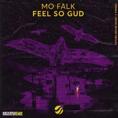 Mo Falk - Feel So Gud (Mixed Signals Remix)