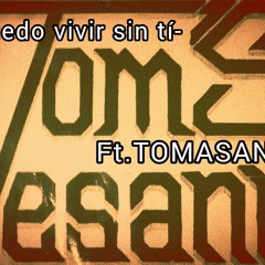 No puedo vivir sin tí Ft.TOMASANDIA.m4a