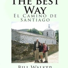 ✔️ Read The Best Way: El Camino de Santiago by  Bill  Walker
