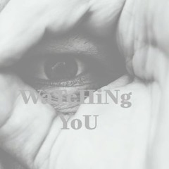 WaTcHiNg YoU