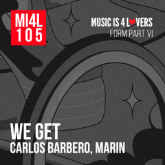 Carlos Barbero, MARIN - We Get (Original Mix) [Music is 4 Lovers] [MI4L.com]