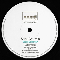 [CARPET/CIRCUITS03] Shine Grooves - "Space Garden" LP [OUT NOW!]