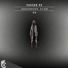FauzexPZ - Dangerous Sign