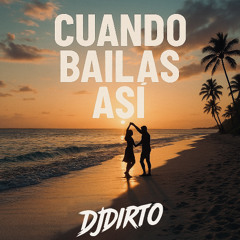 Cuando Bailas Así - DJDIRTO
