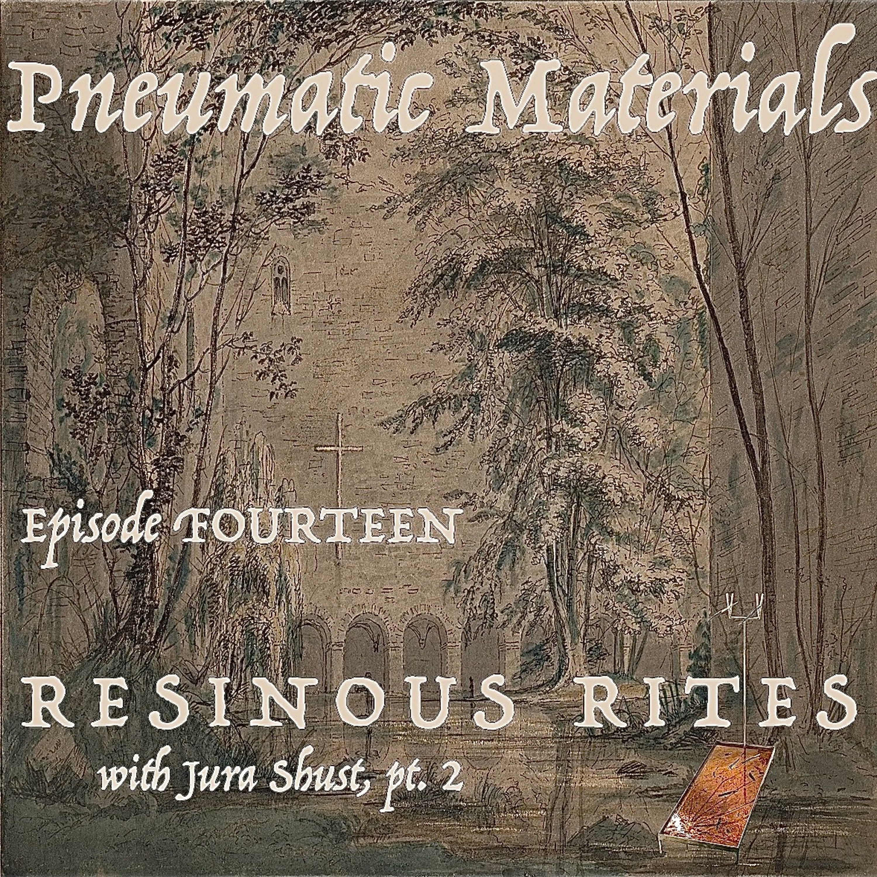 EPISODE FOURTEEN: RESINOUS RITES WITH JURA SHUST, PT. 2 [FREE PREVIEW] episode artwork