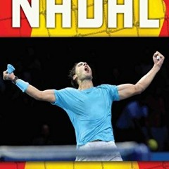 [View] [EBOOK EPUB KINDLE PDF] Nadal - The Biography by  Matt & Tom Oldfield 🧡