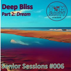 Senior Sessions #006: Deep Bliss - Part 2: Dream