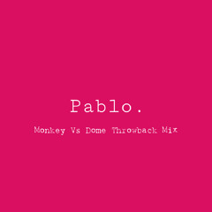 Pablo - Monkey Vs Dome Throwback Mix
