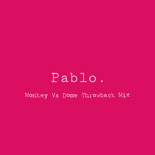 Pablo - Monkey Vs Dome Throwback Mix