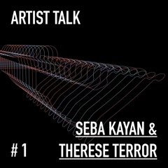 Extended #1 Artist Talk /w Therese Terror & Seba Kayan