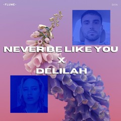 Never Be Like You x Delilah (Keltro Mashup)