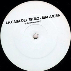 La Casa Del Ritmo - Mala Idea (Milio's Energymix) (free dl)