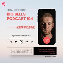 Adnan Jakubovic - Big Bells 104 [March 2022] [Proton Radio]