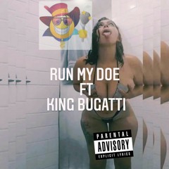 Run my Doe ft king bugatti.m4a