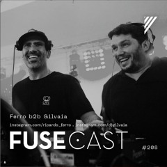 Fusecast #208 - Ferro B2b Gilvaia