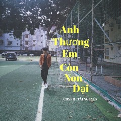 Anh Thương Em Còn Non Dại - Đình Dũng Tài Nguyễn Cover