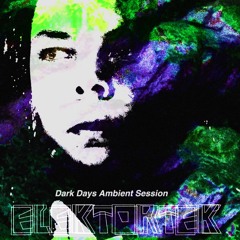 Dark Days Ambient Session