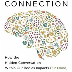 ACCESS [EPUB KINDLE PDF EBOOK] The Mind-Gut Connection: How the Hidden Conversation Within Our Bodie