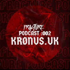 Fracture Podcast 002 - Krønus