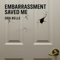 Embarrassment Saved Me