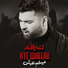 Aye Wallah  --  Mesum Abbas  --  2020