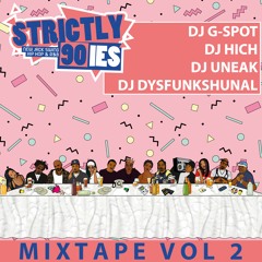 Strictly 90ies - The Mixtape VOL 2 (Dj's G-Spot, Hich, Uneak & Dysfunkshunal)