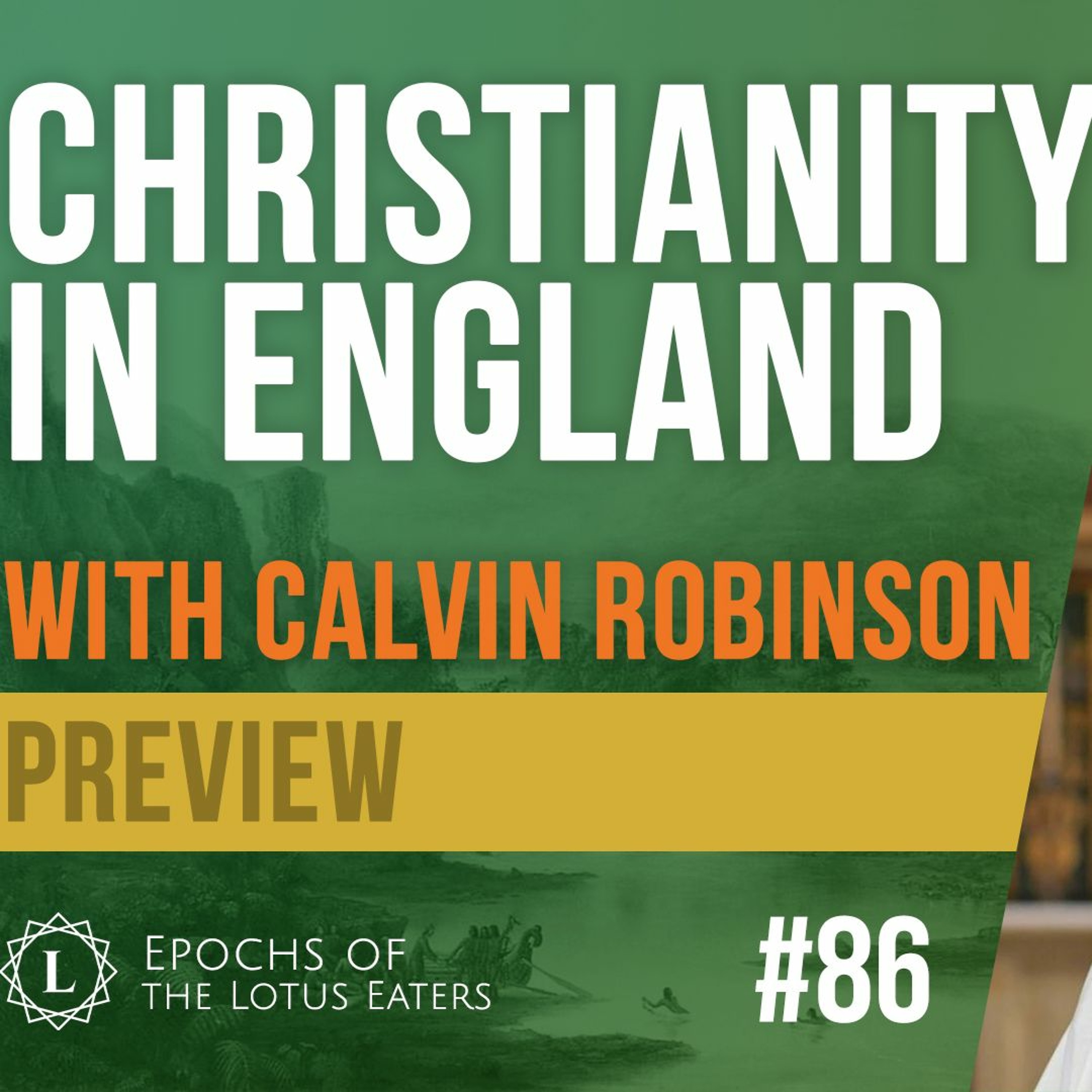 PREVIEW: Epochs #86 | Christianity in England with Calvin Robinson