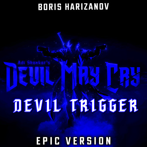 Devil May Cry - Devil Trigger (EPIC VERSION) [feat. Stephen Cooper]