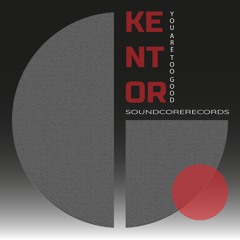 Kentor - You Are Too Good (Original Mix)