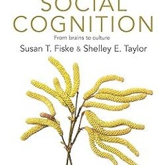 Social Cognition: From brains to culture BY: Susan T. Fiske (Author),Shelley E. Taylor (Author)