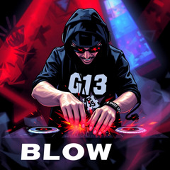 G13  Blow......