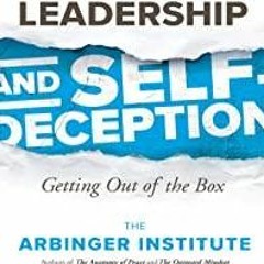 Read* PDF Leadership and Self-Deception: Getting Out of the Box