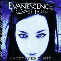 Evanescence - Bring Me To Life (Encrypted Remix)