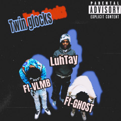 LuhTay-TwinGlocks Ft-VLMB FT-GHOST(Official Audio)